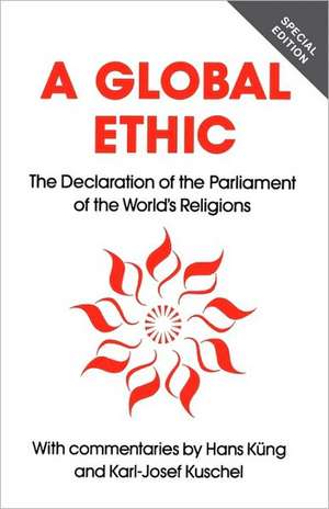 Global Ethic: The Declaration of the Parliament of the World's Religions de Professor Hans Küng