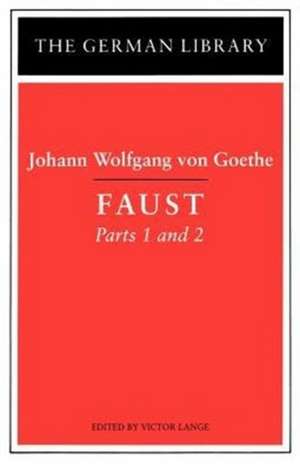 Faust: Johann Wolfgang von Goethe: Parts 1 and 2 de Victor Lange