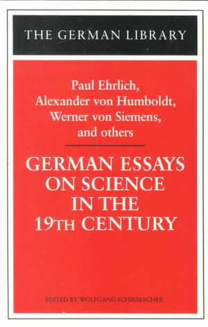 German Essays on Science in the 19th Century: Paul Ehrlich, Alexander von Humboldt, Werner Von Sieme de Wolfgang Schirmacher