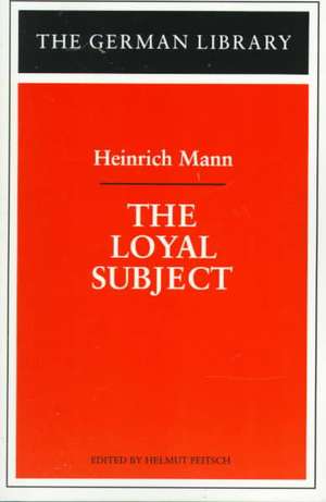 The Loyal Subject: Heinrich Mann de Heinrich Mann