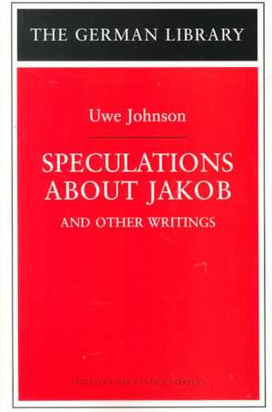 Speculations about Jakob: Uwe Johnson: and other writings de Alexander Stephan