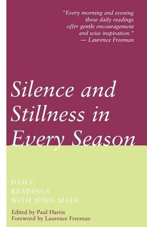 Silence and Stillness in Every Season: Daily Readings with John Main de John Main