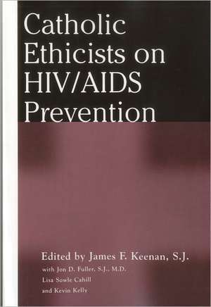 Catholic Ethicists on HIV/AIDS Prevention de James F. Keenan