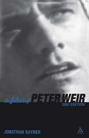 The Films of Peter Weir: 2nd Edition de Jonathan Rayner