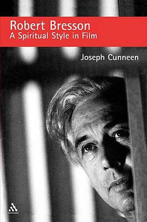 Robert Bresson: A Spiritual Style in Film de Joseph Cunneen