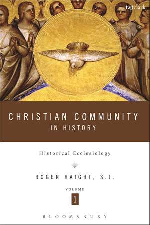 Christian Community in History Volume 1: Historical Ecclesiology de Rev Prof Roger D. Haight