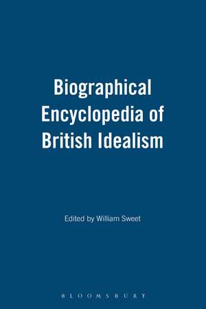 Biographical Encyclopedia of British Idealism de Professor William Sweet