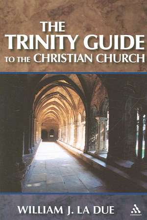 The Trinity Guide to the Christian Church de William J. La Due