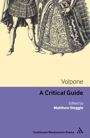 Volpone: A critical guide de Dr Matthew Steggle