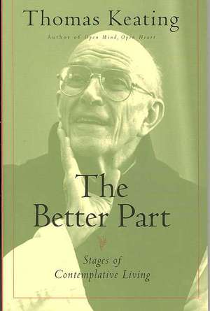 The Better Part: Stages of Contemplative Living de Father Thomas Keating, O.C.S.O.