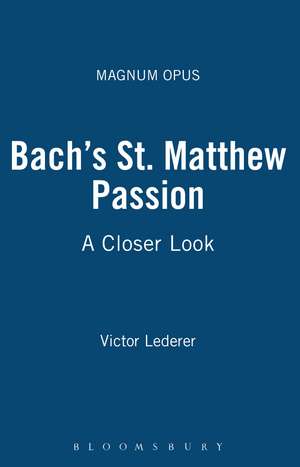 Bach's St. Matthew Passion: A Closer Look de Victor Lederer