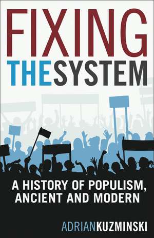 Fixing the System: A History of Populism, Ancient and Modern de Adrian Kuzminski