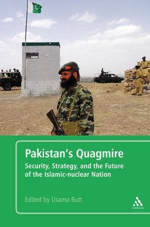 Pakistan's Quagmire: Security, Strategy, and the Future of the Islamic-nuclear Nation de Usama Butt