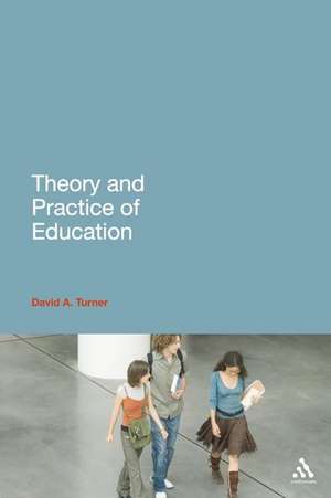 Theory and Practice of Education de David A. Turner