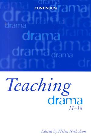 Teaching Drama 11-18 de Helen Nicholson