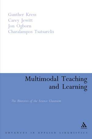 Multimodal Teaching and Learning: The Rhetorics of the Science Classroom de Gunther Kress