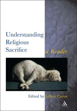 Understanding Religious Sacrifice: A Reader de Jeffrey Carter