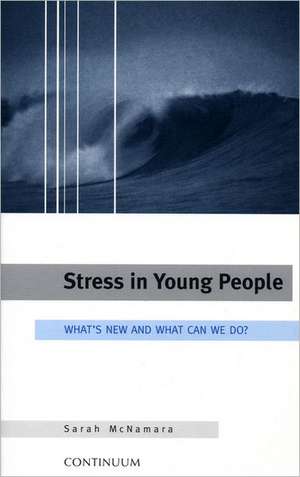 Stress in Young People: What's New and What To Do de Dr. Sarah McNamara