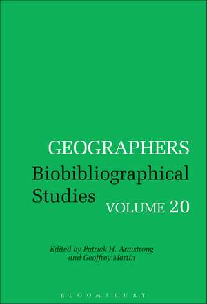 Geographers: Biobibliographical Studies, Volume 20 de Patrick H. Armstrong