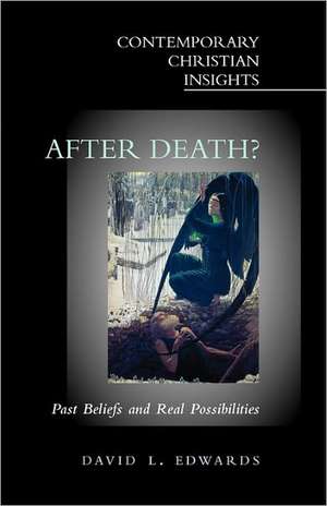 After Death?: Past Beliefs and Real Possibilities de The Very Rev. David Edwards