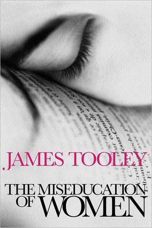 The Miseducation of Women de James Tooley