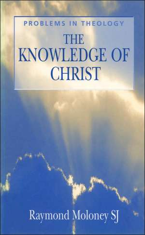 Knowledge of Christ de Raymond Moloney S.J.