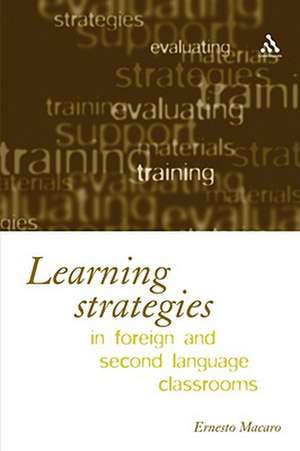 Learning Strategies in Foreign and Second Language Classrooms: The Role of Learner Strategies de Ernesto Macaro