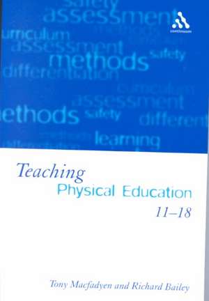 Teaching Physical Education 11-18: Perspectives and Challenges de Tony Macfadyen