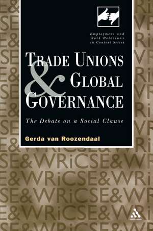 Trade Unions and Global Governance: The Debate on a Social Clause de Gerda van Roozendaal