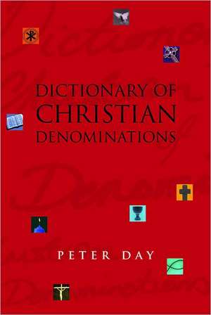 Dictionary of Christian Denominations de Peter Day