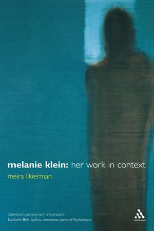 Melanie Klein: Her Work in Context de Meira Likierman