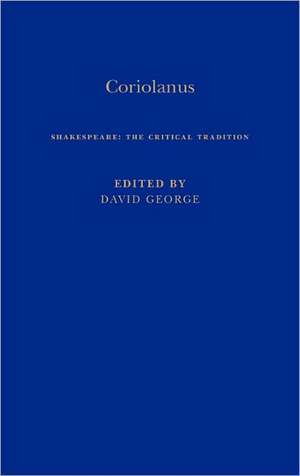 Coriolanus: Shakespeare: The Critical Tradition, Volume 1 de David George