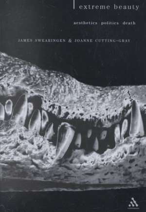 Extreme Beauty: Aesthetics, Politics, Death de James Swearingen