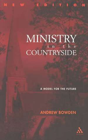 Ministry in the Countryside: Revised Expanded Edition: A Model for the Future de Revd Andrew Bowden