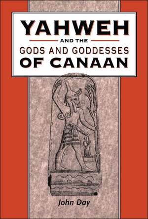 Yahweh and the Gods and Goddesses of Canaan de John Day