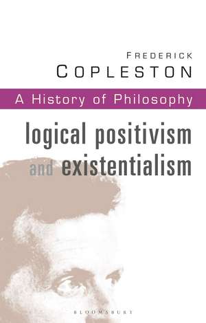 History of Philosophy Volume 11: Logical Postivism and Existentialism de Frederick Copleston