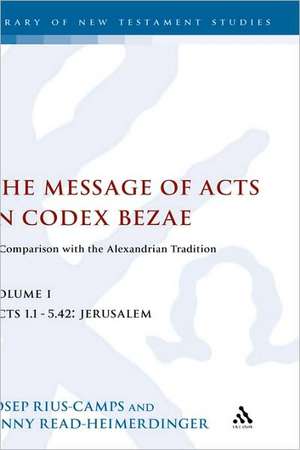 The Message of Acts in Codex Bezae: A Comparison with the Alexandrian Tradition de Jenny Read-Heimerdinger