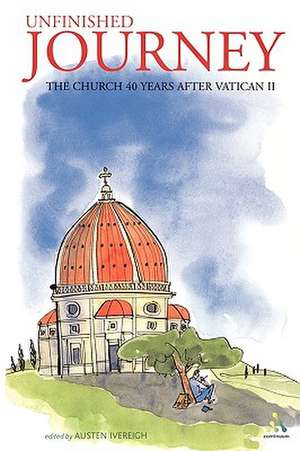 Unfinished Journey: The Church 40 Years After Vatican 2: Essays for John Wilkins de Austen Ivereigh