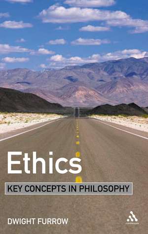 Ethics: Key Concepts in Philosophy de Dr Dwight Furrow