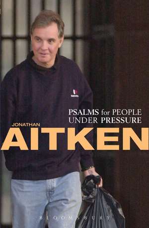 Psalms for People Under Pressure de Jonathan Aitken