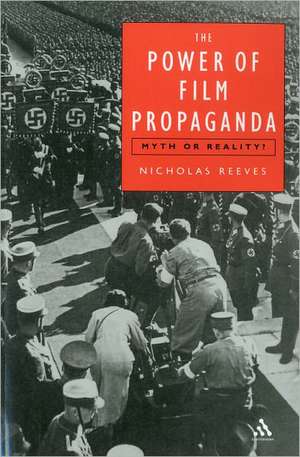 The Power of Film Propaganda: Myth or Reality de Nicholas Reeves