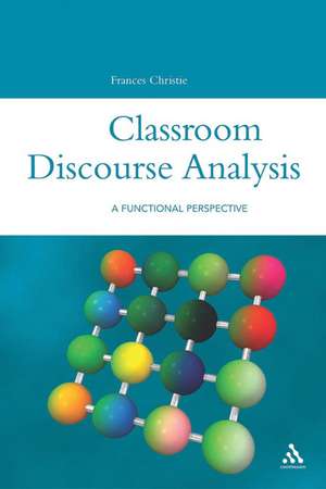 Classroom Discourse Analysis: A Functional Perspective de Frances Christie