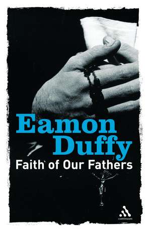 Faith of Our Fathers de Professor Eamon Duffy