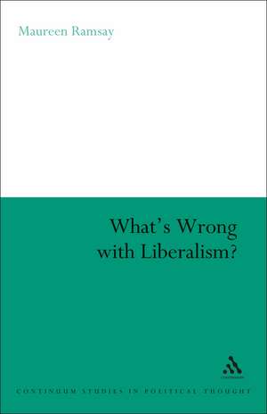 What's Wrong With Liberalism?: A Radical Critique of Liberal Philosophy de Maureen Ramsay