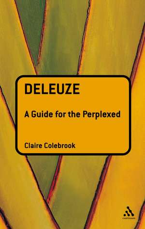 Deleuze: A Guide for the Perplexed de Claire Colebrook