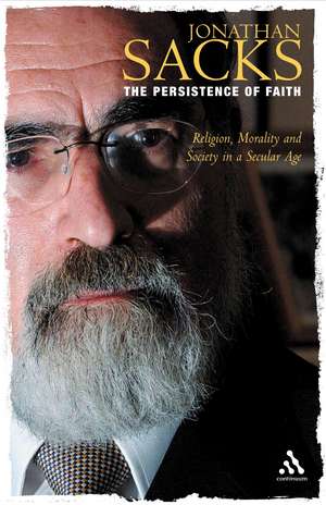 The Persistence of Faith: Religion, Morality and Society in a Secular Age de Sir Jonathan Sacks