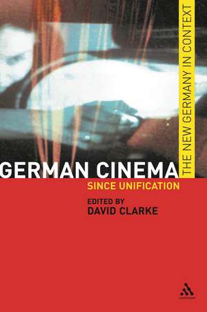 German Cinema: Since Unification de Dr David Clarke