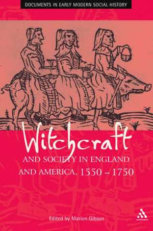 Witchcraft And Society in England and America, 1550-1750 de Dr Marion Gibson