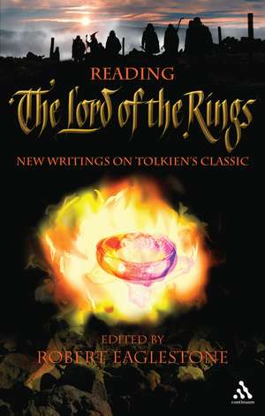 Reading The Lord of the Rings: New Writings on Tolkien's Classic de Professor Robert Eaglestone