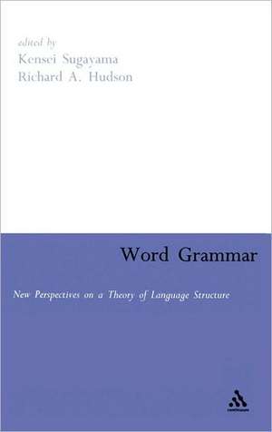 Word Grammar: Perspectives on a Theory of Language Structure de Kensei Sugayama